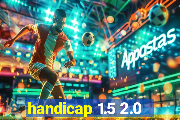 handicap 1.5 2.0